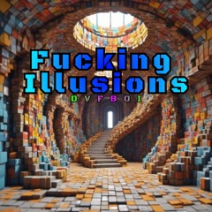 Fucking Illusions