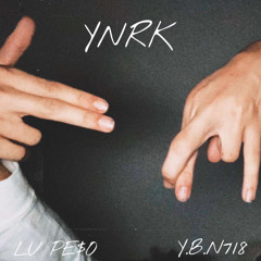 YNR K - LU PE$O ft Y.B.N7️⃣1️⃣8️⃣