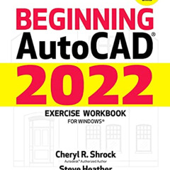 Get KINDLE 📗 Beginning AutoCAD® 2022 Exercise Workbook: For Windows® by  Cheryl R. S