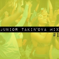 Junior Takin'ova Mix #1