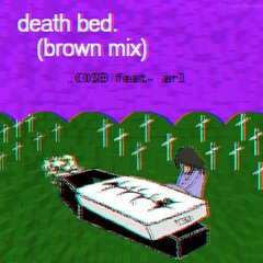 death bed brown mix (feat. arl)