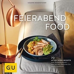 AudioBooks ONLINE Feierabendfood: 70 After-work-Rezepte zum Runterkommen – von Vorrats-Quickies bi