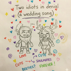 Two Idiots in Denial (A Wedding Song)