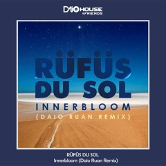 RÜFÜS DU SOL - Innerbloom (Daio Ruan Remix) [ FREE DOWNLOAD]