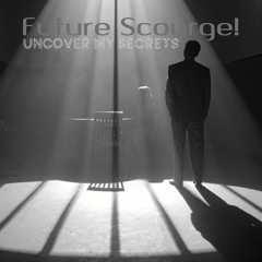 Future Scourge! - "Uncover My Secrets"