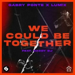 Gabry Ponte, LUM!X - We Could Be Together (feat. Daddy DJ) [Remix]