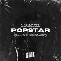 Manuel - Popstar (lAwMe Remix)