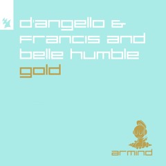 D'ANGELLO & FRANCIS & BELLE HUMBLE "GOLD"