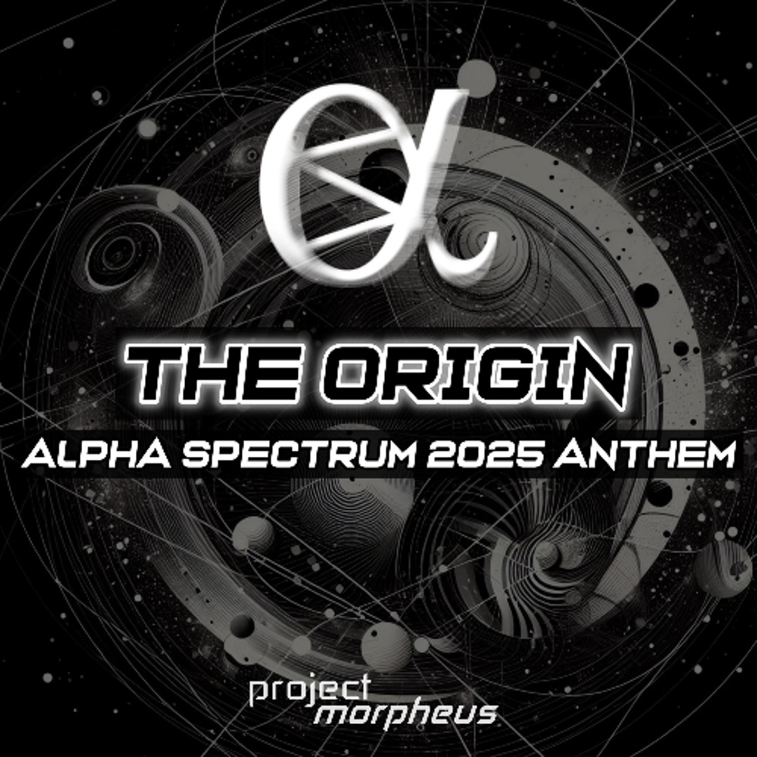 Stream THE ORIGIN - Alpha Spectrum 2025 Anthem by Project Morpheus ...