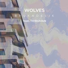 Wolves - Brukadelik feat. Tribuman