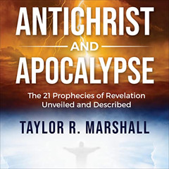 [Download] KINDLE 📕 Antichrist and Apocalypse: The 21 Prophecies of Revelation Unvei
