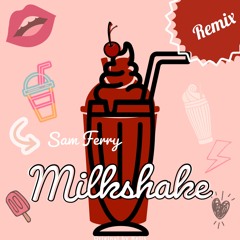 Sam Ferry - Milkshake (Remix)