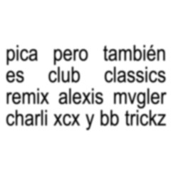 CLUB PICA - Charli XCX, Alexis Mvgler, BB Trickz