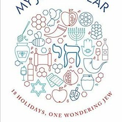 [Read] [EPUB KINDLE PDF EBOOK] My Jewish Year: 18 Holidays, One Wondering Jew by  Abi
