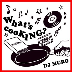 DJ MURO - What's CooKING? for Aux Cutter