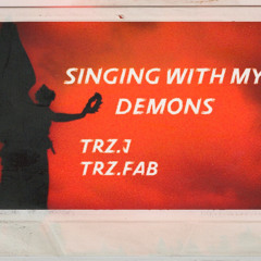 Singing With My Demons (Feat. TRZ.J)