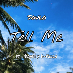 Soulo - Tell Me ft. iiDomii x D-Killa