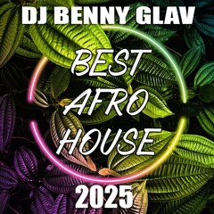 Benny Glav - Best Afro House 2025