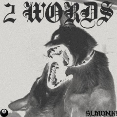 2 WORDS (feat. 870glizzy)