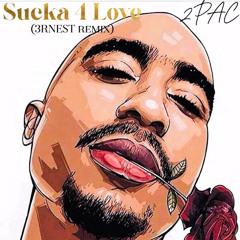 2PAC - Sucka 4 Love (3RNEST remix)