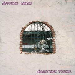 Something Trivial