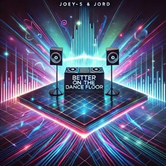 Joey-S & Jord  Better On The Dance Floor (sample)