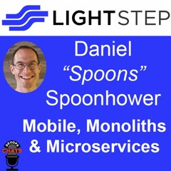 Mobile, Monoliths & Microservices w/ LightStep