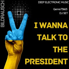 I wanna speak to the president