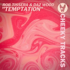 Rob Tissera & Daz Wood - Temptation - OUT NOW