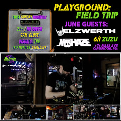 Playground: Field Trip - Elzwerth + Miss Haze - June 1, 2025