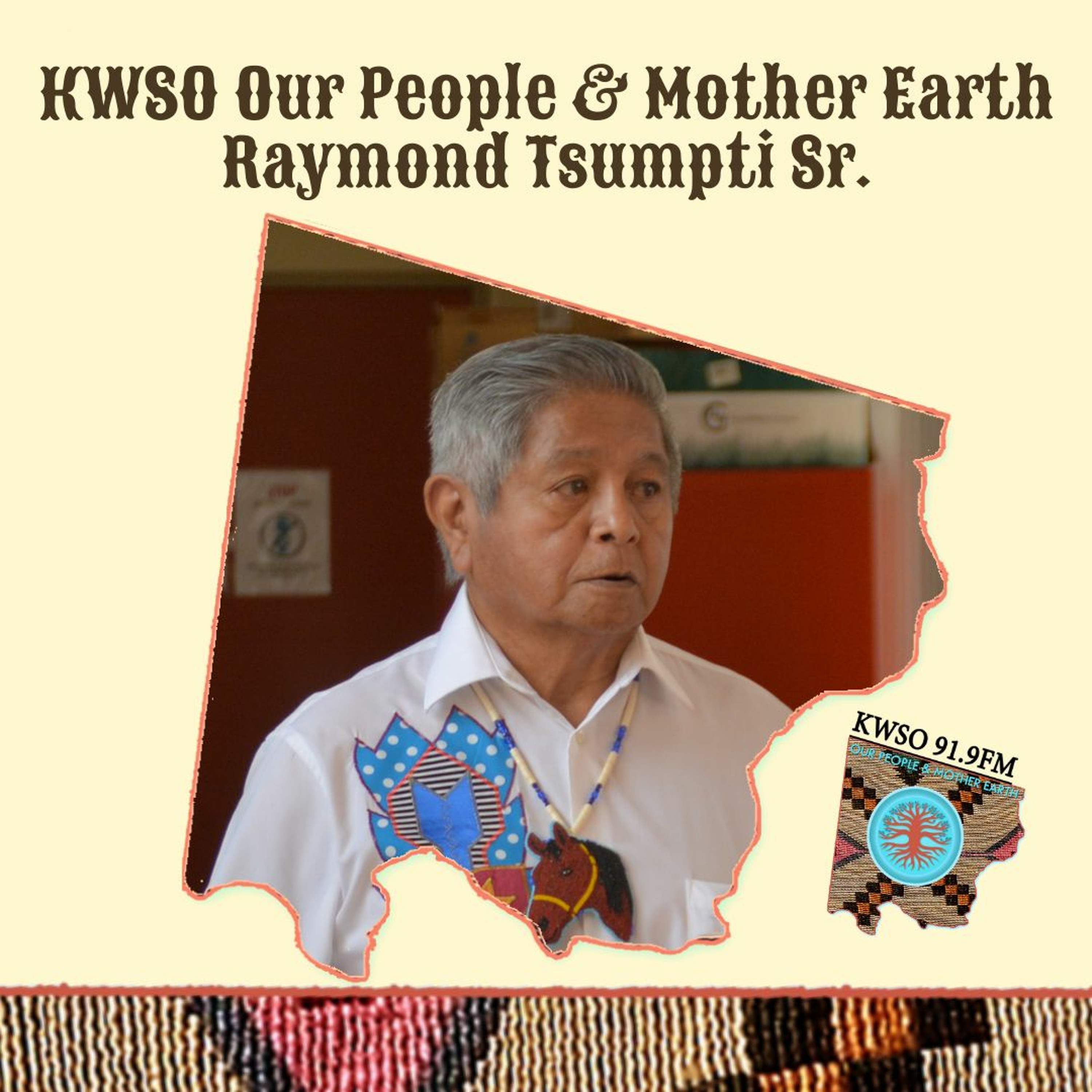 Raymond Tsumpti Sr - KWSO Our People & Mother Earth Podcast episode artwork
