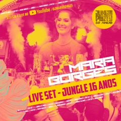 DJ MARA BORGES - JUNGLE 16 ANOS - LIVE SET 🌴🔥☀️
