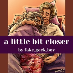 a little bit closer by fake_geek_boy