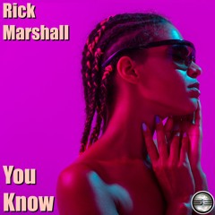 Rick Marshall- You Know (Original Mix)