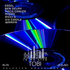 DJ TOBI - Music Is My Life - Selected House Music No.226 (20.05.2023)