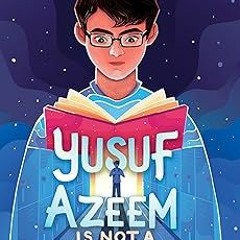 [❤READ ⚡EBOOK⚡] Yusuf Azeem Is Not a Hero