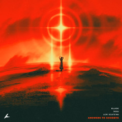 ELUDE & JOSS - Answers to Goodbye (feat. Lexi Scatena)