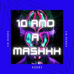 HOBBS - 10 AND A MASHHH