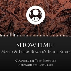 Bowsers Inside Story SHOWTIME! Arrangement by The Noble Demon