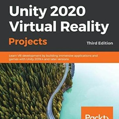 Read [KINDLE PDF EBOOK EPUB] Unity 2020 Virtual Reality Projects: Learn VR development by building i