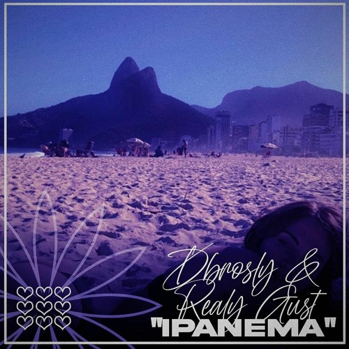 "IPANEMA" w/@RealyGust