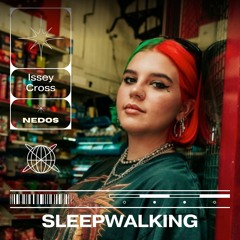 Issey Cross - Sleepwalking (Nedos Remix)