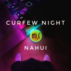CURFEW NIGHT NAHUI / mix