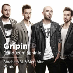 Gripin - Gündüzüm Seninle (Abraham M. & Mert Altın Remix)