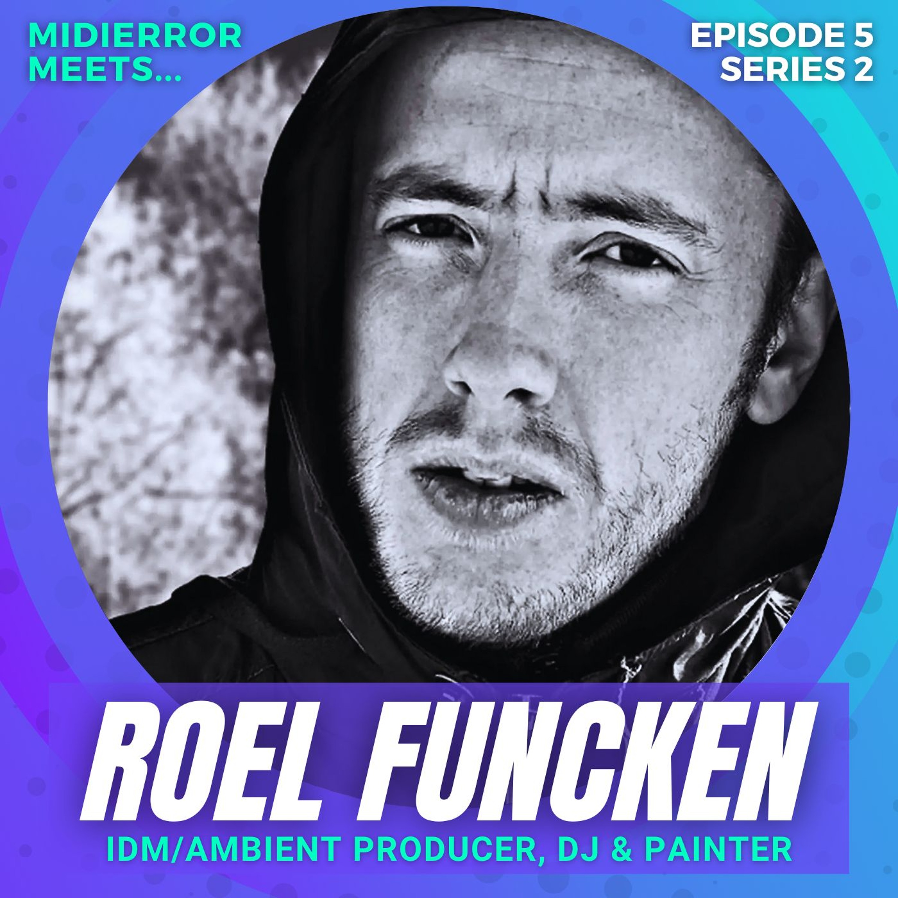 midierror meets... Roel Funcken - Influential IDM/Ambient Producer, DJ & Painter episode artwork