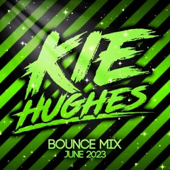 DJ KIE HUGHES - JUNE 2023 BOUNCE MIX