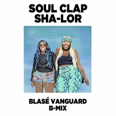 Soul Clap x Sha-Lor - Jussa Come (Blasé Vanguard B - MIX) [Soul Clap Records] [MI4L.com]