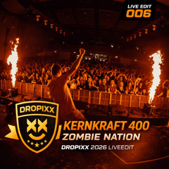 Kernkraft 400 - Zombie Nation (DROPIXX 2026 Live Edit)