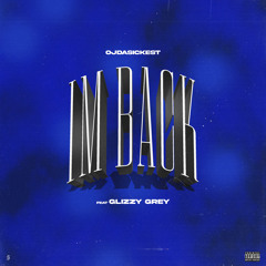 I’m Back Ft Glizzy Grey