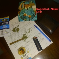 RogerDat- Nasal Drip (Prod By: Nk Music)